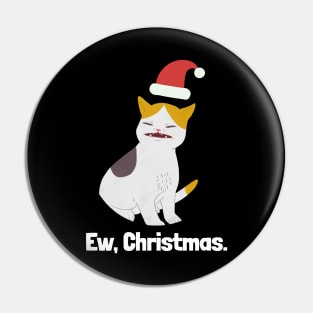 Ew, Christmas. Cat Meme Pin