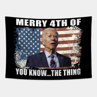 Funny Biden Confused Merry Happy 4th of You Know...The Thing Tapestry