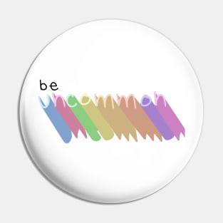 Be Uncommon Pin