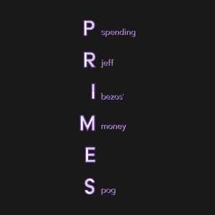 Primes (jeff bezos' money) T-Shirt