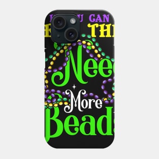 Mardi Gras I Need More Beads Phone Case