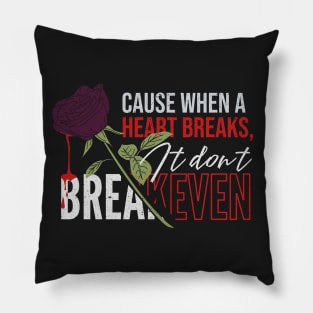 Heartbreak quote Pillow