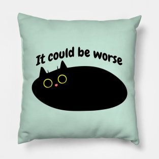 Black Cat says 'It could be worse' Pillow