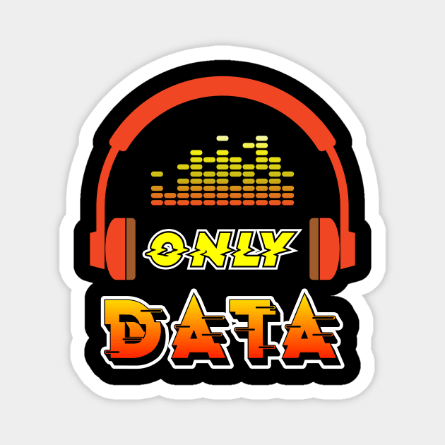 Only Data Magnet by Peachy T-Shirts