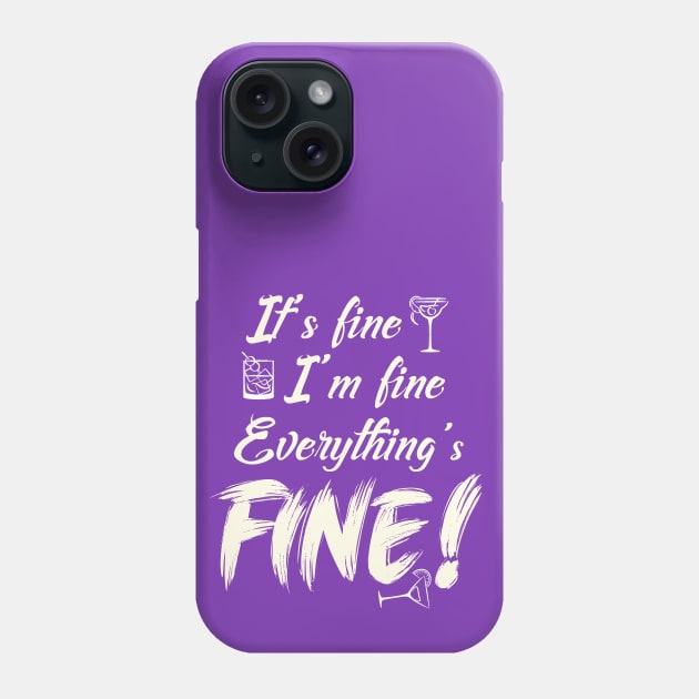 It’s Fine, I’m Fine, Everything’s FINE Phone Case by OldTony