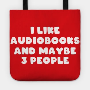 I Like Audiobooks and Maybe 3 People Tote