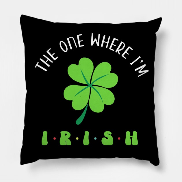 The One Where I'm Irish Clover Pillow by RobertBowmanArt