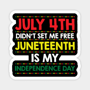 Juneteenth Is My Independence Day, JuneTeenth, African American, Black Lives Matter, Black History Magnet