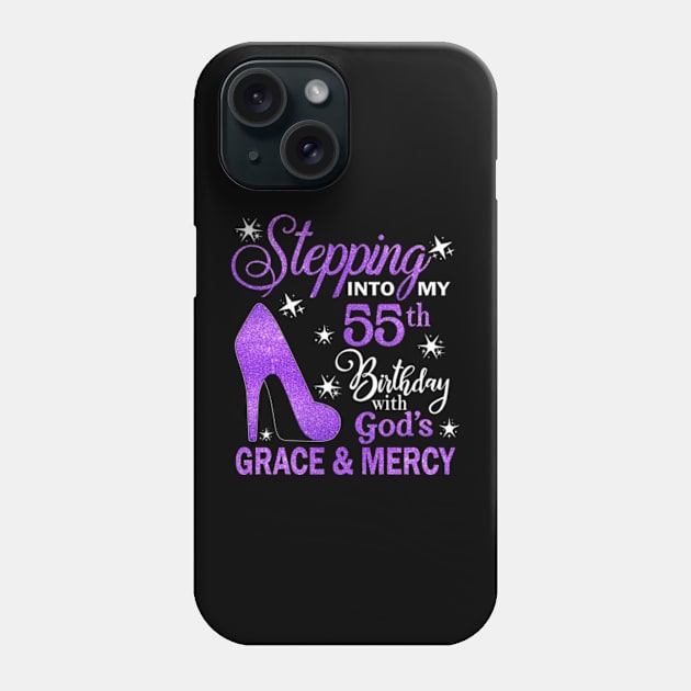 Stepping Into My 55th Birthday With God's Grace & Mercy Bday Phone Case by MaxACarter