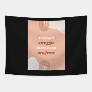 Without struggle there is no progress Tapestry