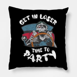 Get In Loser Time To Party Funny Crazy Skeleton Driver Pillow