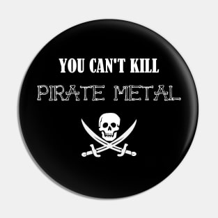 You Can't Kill Pirate Metal Pin