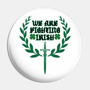 We are The Fighting Irish Pin