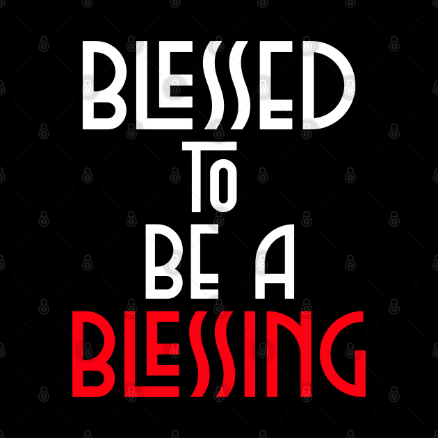 Blessed To Be Blessing - Christian Quote by MyVictory