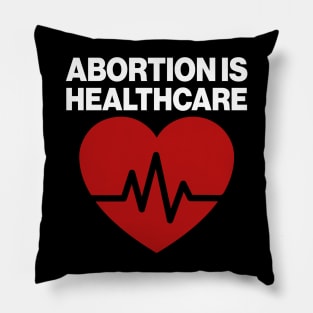 Abortion Is Healthcare Pillow