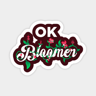 OK Bloomer! Magnet