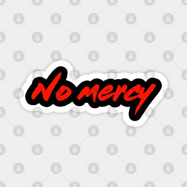 No Mercy Magnet by Doswork