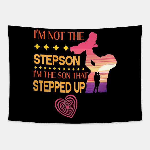 I'm Not The Step Son I'm The Son That Stepped Up Happy Father Parent Summer Vacation July 4th Day Tapestry by DainaMotteut