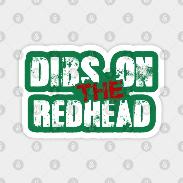 Dibs-On-The-Redhead Magnet by nikalassjanovic