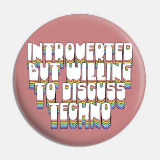 Introverted But Willing To Discuss Techno Pin