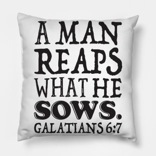 Galatians 6:7 A Man Reaps What He Sows Pillow