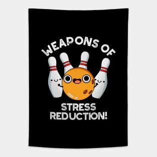 Weapons Of Stress Reduction Cute Bowling Pun Tapestry