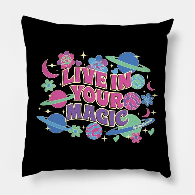 Live in your Magic Pillow by Kelsie Cosmic