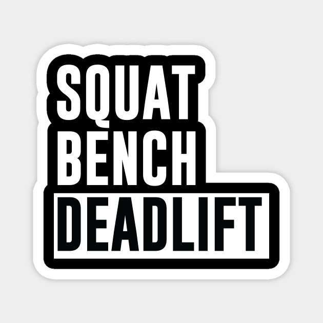 Squat Bench Deadlift - Powerlifting, Bodybuilding Magnet by Scipio