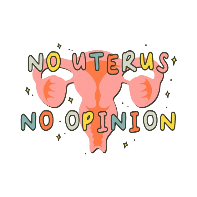 No Uterus No Opinion by addelinreplogle