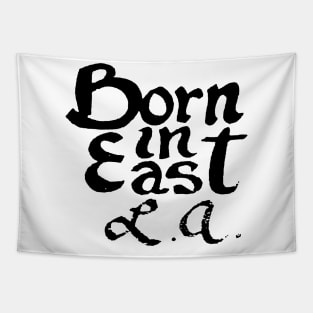 BORN IN EAST L.A. Tapestry