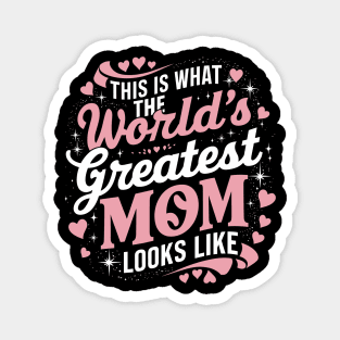 Mother's Day This Is What The Greatest Mom Looks Like Magnet