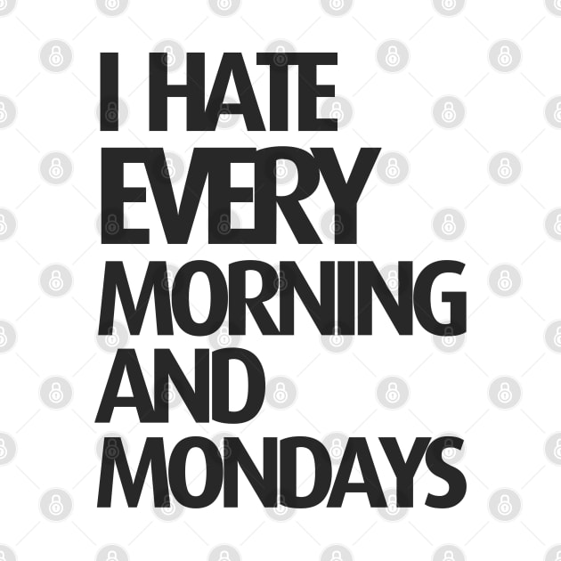 I hate every morning and mondays by C_ceconello