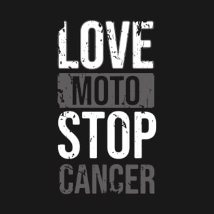 LOVE Moto Stop CANCER T-Shirt