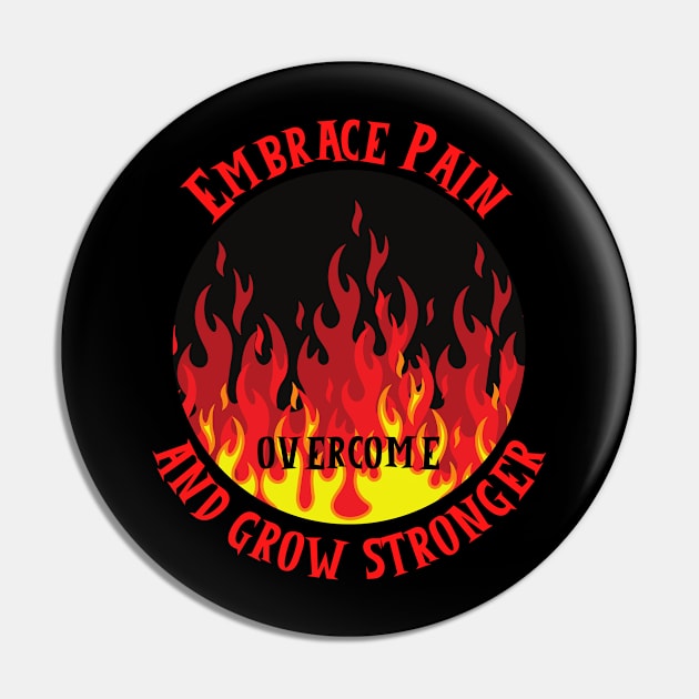 Embrace Pain And Grow Stronger Pin by SoberSeagull