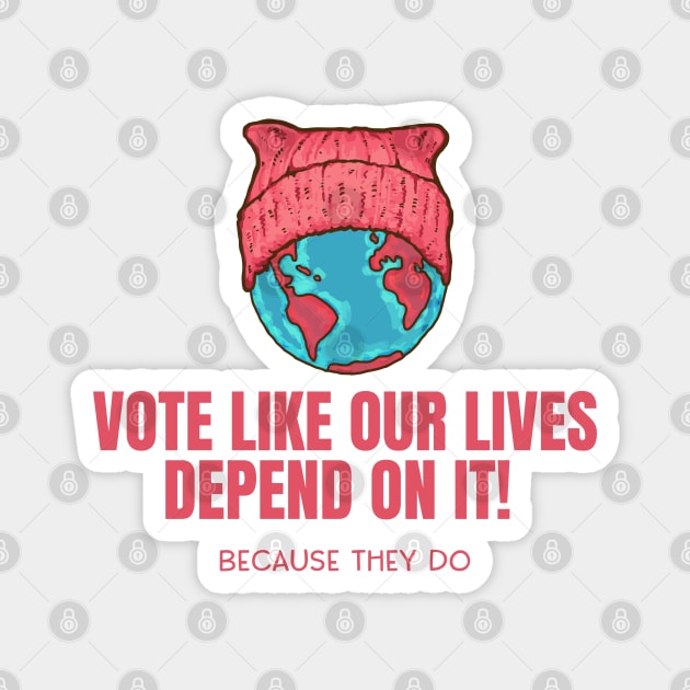 Mother Earth - Vote Like Our Lives Depend On it Magnet by Jitterfly