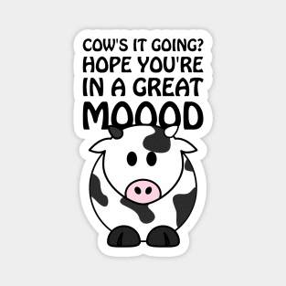 Cow's it going? Hope you're in a great mood Magnet