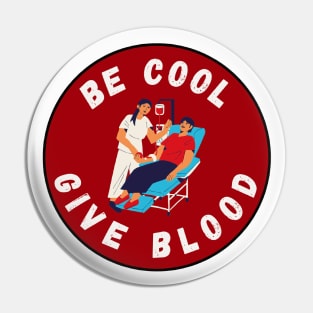 Be Cool Give Blood T-Shirts and Stickers | Donate Blood, Save Lives Pin