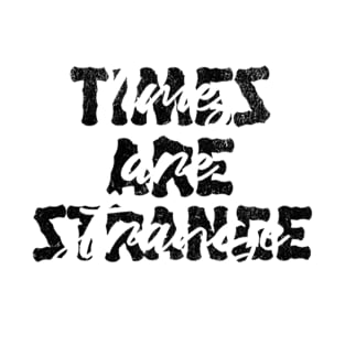 Times are strange T-Shirt