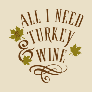 Turkey and Wine, enough said T-Shirt