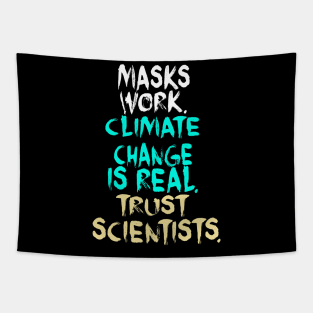 Masks Work Climate Change Is Real Trust Scientists Tapestry