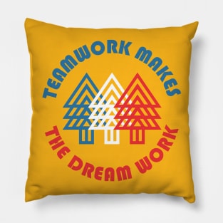 Teamwork Makes The Dream Work Pillow