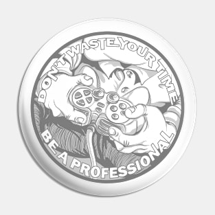 Be A Professional Monochrome Pin