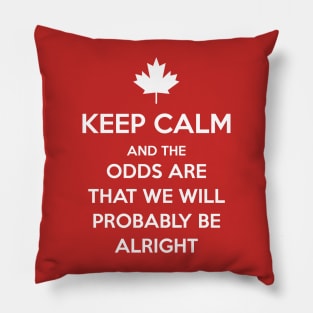 Keep Calm and the odds are that we will probably be alright Pillow