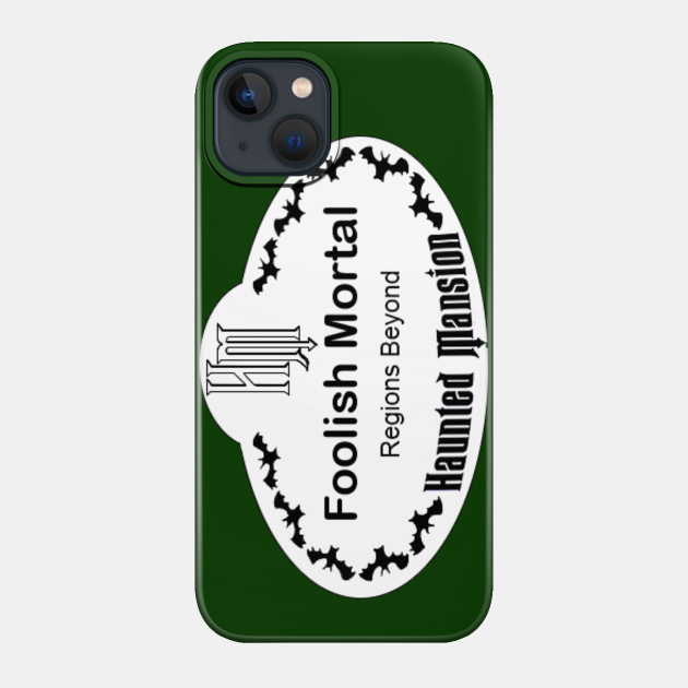 Haunted Mansion Foolish Mortal Name Tag - Haunted Mansion - Phone Case