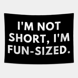 I'm not short, I'm fun-sized Tapestry