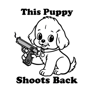 This Puppy Shoots Back T-Shirt