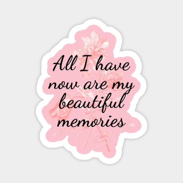 All I have now are my beautiful memories Magnet by 0.4MILIANI