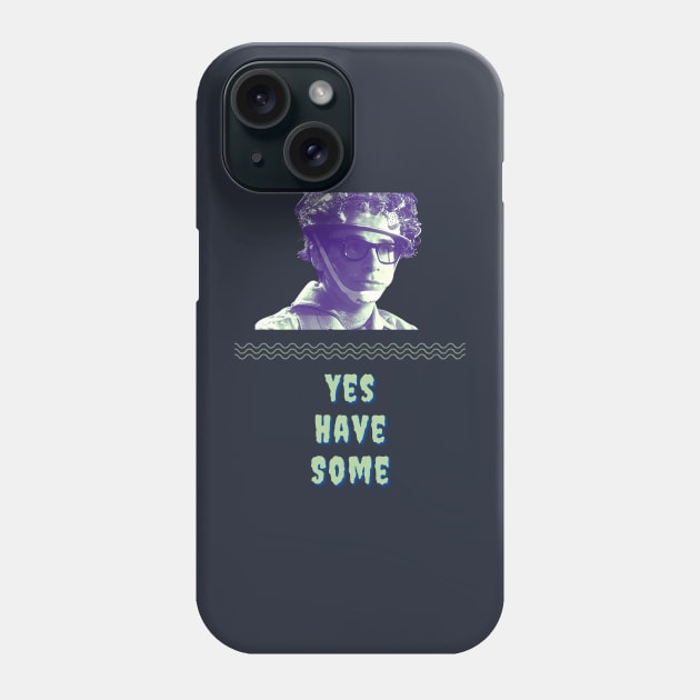 Yes Have Some Phone Case by TorrezvilleTees