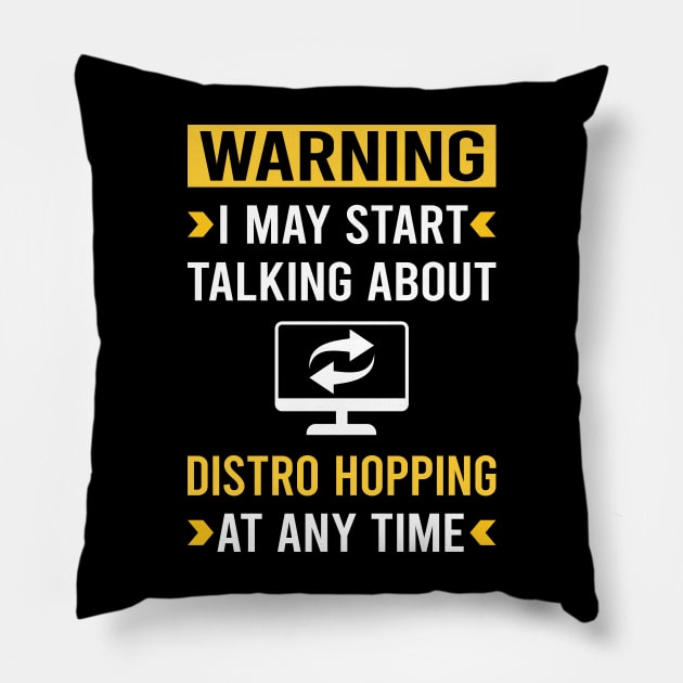 Warning Distro Hopping Distrohopper Pillow by Bourguignon Aror