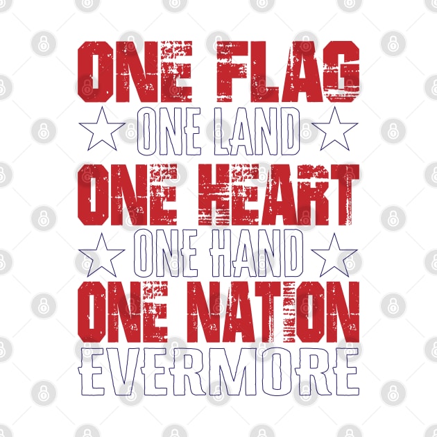 One Flag, One Land, One Heart, One Hand, One Nation Evermore by HassibDesign